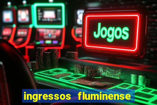 ingressos fluminense x criciuma